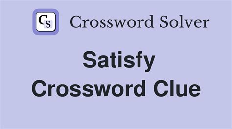 crossword clue satisfy|satisfy 4 letters.